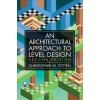 Architectural Approach to Level Design: Processes and Experiences